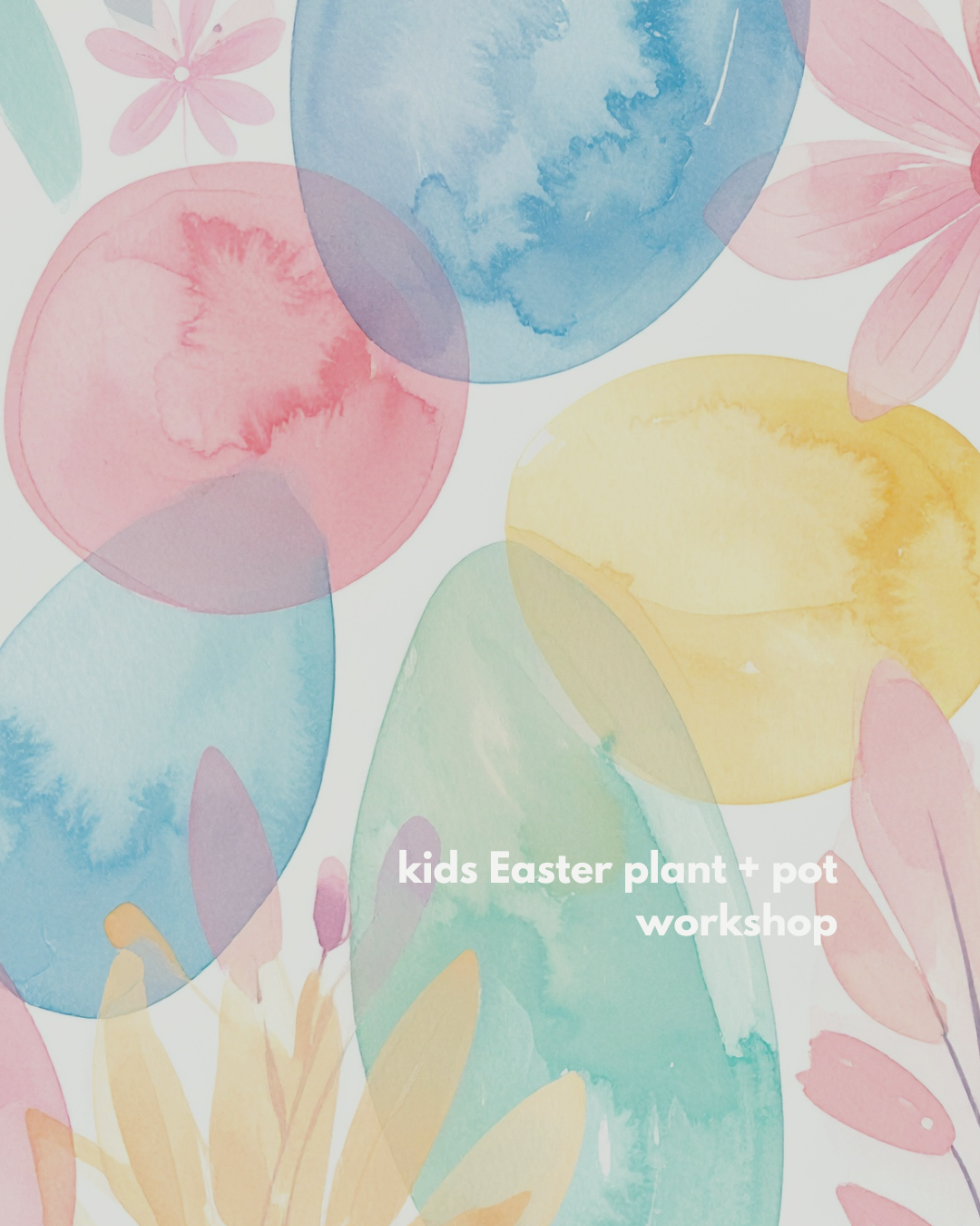 Kids Easter Pot + Plant Workshop