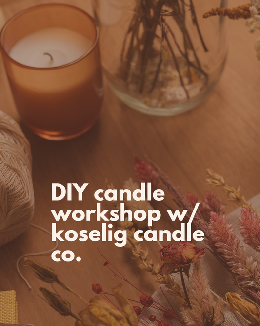 DIY Candle Making Workshop w/ Koselig Candle Co