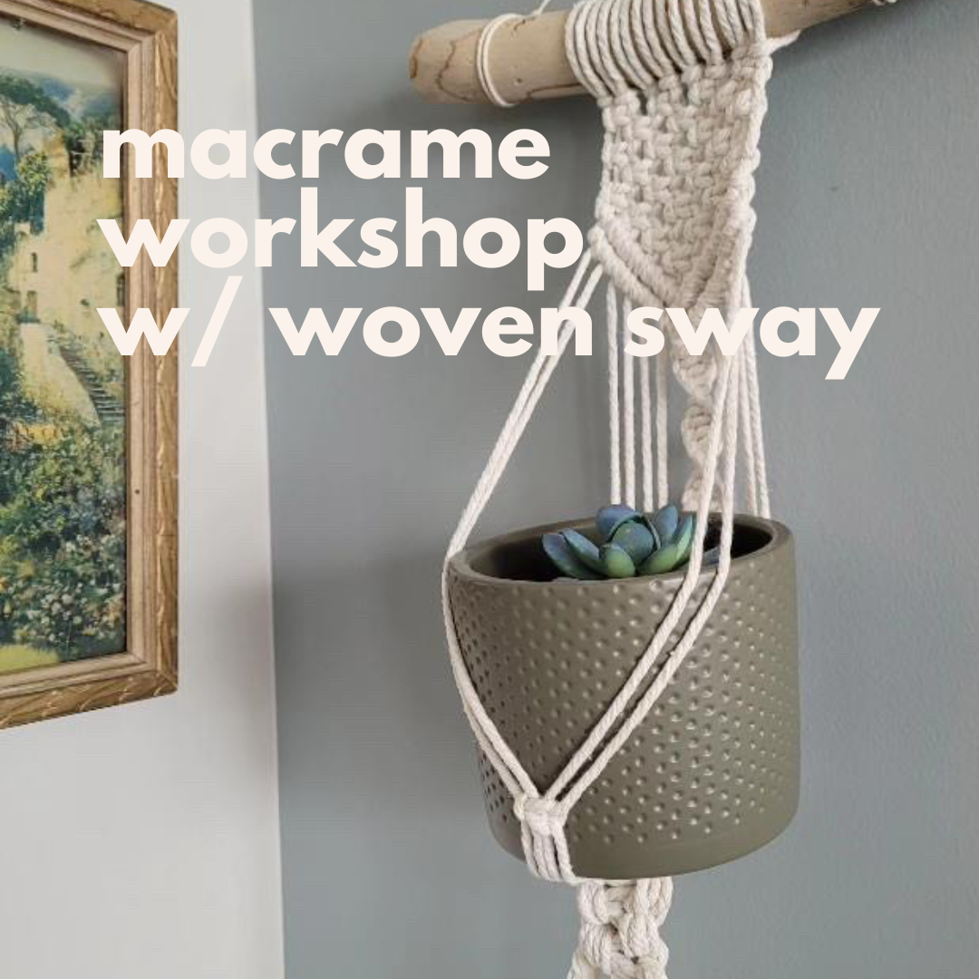 Macrame Workshop w/ Woven Sway