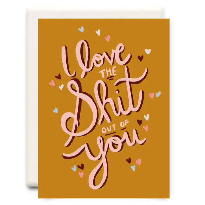 Love the Shit out of You Card