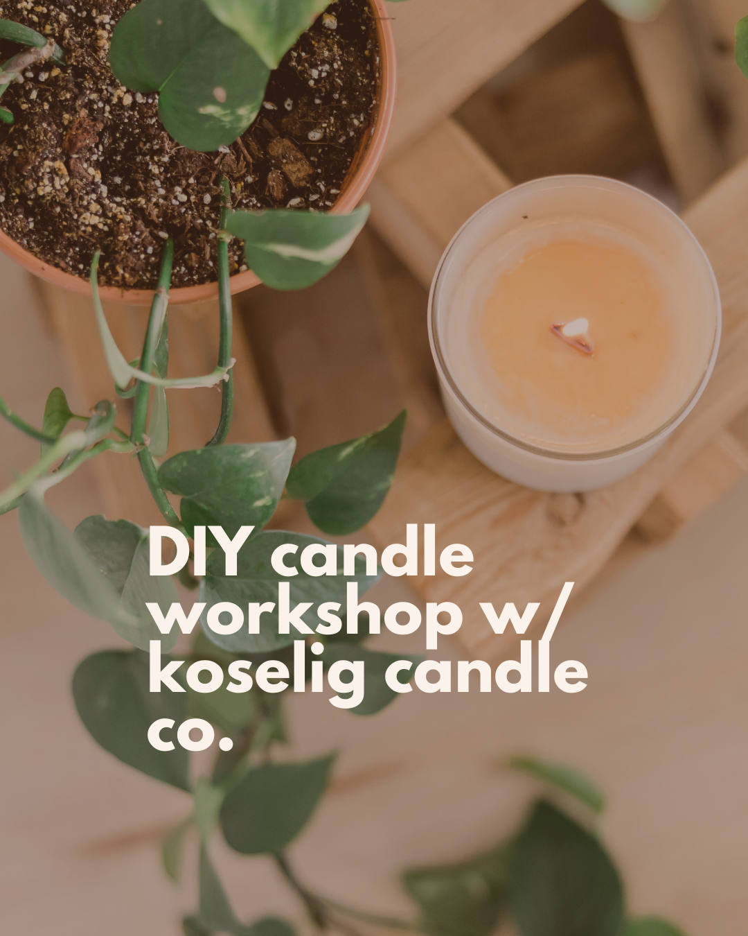 DIY Candle Making Workshop w/ Koselig Candle Co